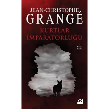Kurtlar İmparatorluğu - Jean-Christophe Grange - Doğan Yayınları