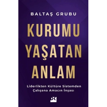 Kurumu Yaşatan Anlam-Zuhal Baltaş,Acar Baltaş- Doğan Kitap
