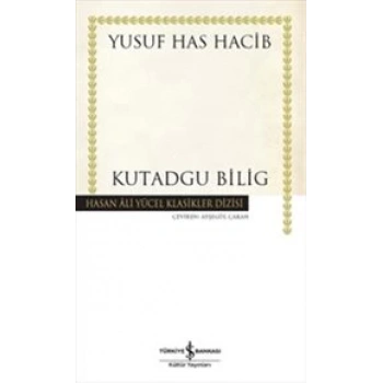 Kutadgu Bilig - Yusuf Has Hacib - İş Bankası Kültür Yayınları