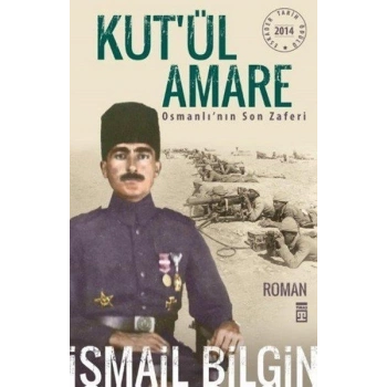 Kut’ül Amare Osmanlı’nın Son Zaferi - Timaş Yayınları