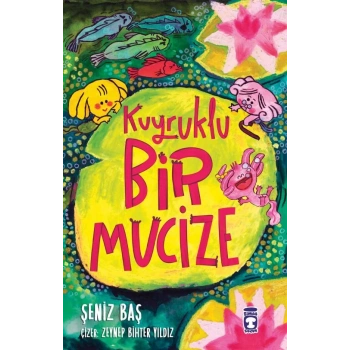 Kuyruklu Bir Mucize-Şeniz Baş-Timaş Çocuk