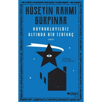 KUYRUKLU YILDIZ ALTINDA BİR İZDİVAÇ( AÇIKLAMALI ORJİNAL METİN) - HÜSEYİN RAHMİ GÜRPINAR - CAN YAYINLARI