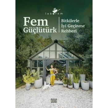 Labofem:Bitkilerle İyi Geçinme Rehberi-Bedriye Fem Güçlütürk-Can Yayınları