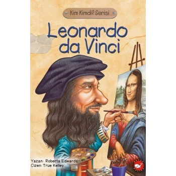 Leonardo Da Vinci - Kim Kimdir Serisi - Yona Zeldis - Beyaz Balina Yayınları