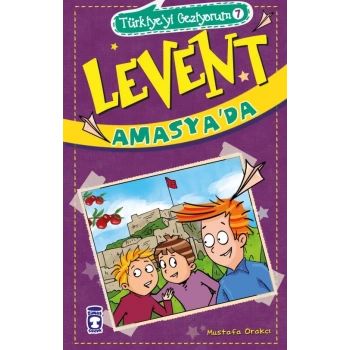 Levent Amasyada -(Levent Türkiyeyi Geziyorum 7)-Mustafa Orakçı - Timaş Yayınları