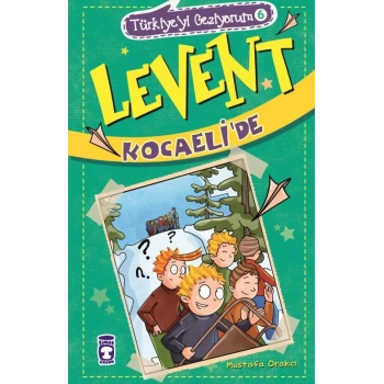 Levent Kocaelide-(Levent Türkiyeyi Geziyorum 6)-Mustafa Orakçı-Timaş Yayınları
