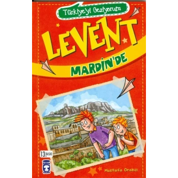 Levent Mardinde-(Türkiyeyi Geziyorum 1)- Mustafa Orakçı - Timaş Çocuk