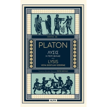 Lysis Veya Dostluk Üzerine - Platon - Alfa Yayınları