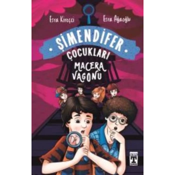 Macera Vagonu-Şimendifer Çocukları (Karton Kapak) - Esra Kireçci - Genç Timaş
