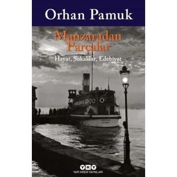Manzaradan Parçalar - Orhan Pamuk - Yapı Kredi Yayınları