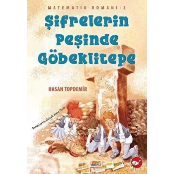 Matematik Romanı 2-Şifrelerin Peşinde Göbeklitepe - Hasan Topdemir - Beyaz Balina Yayınları