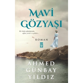 Mavi Gözyaşı - Ahmed Günbay Yıldız - Timaş Yayınları