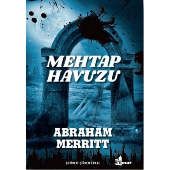Mehtap Havuzu -Abraham Merritt -Çınar Yayınları