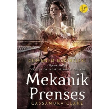 Mekanik Prenses - Cehennem Makineleri 3 - Cassandra Clare - Artemis Yayınları