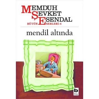 Mendil Altında - Memduh Şevket Esenda - Bilgi Yayınları