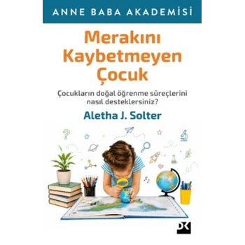 Merakını Kaybetmeyen Çocuk-Aletha J. Solter- Doğan Kitap