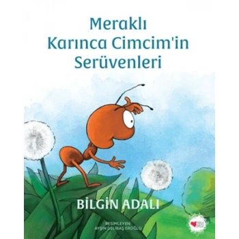 Meraklı Karınca Cimcimin Serüvenleri - Bilgin Adalı - Can Çocuk