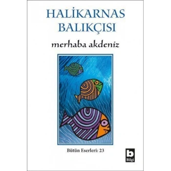 Merhaba Akdeniz - Halikarnas Balıkçısı  - Bilgi Yayınevi