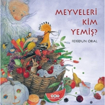 Meyveleri Kim Yemiş?-(Karton Kapak)-Feridun Oral-Yapı Kredi Yayınları