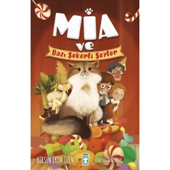 Mia ve Bazı Şekerli Şeyler-Birsen Ekim Özen-Timaş Çocuk
