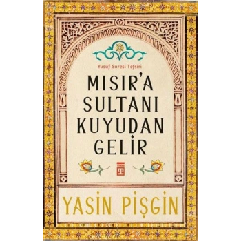 Mısıra Sultanı Kuyudan Gelir - Yasin Pişgin - Timaş Yayınları