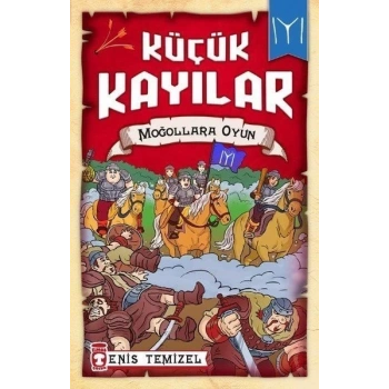 Moğollarla Oyun-Küçük Kayılar - Enis Temizel - Timaş Çocuk Yayınları