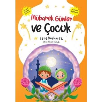 Mübarek Günler ve Çocuk - Esra Korkmaz - Nesil Çocuk Yayınları