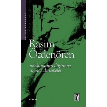 Müslümanca Düşünme Üzerine Denemeler - Rasim Özdenören - İz Yayıncılık