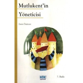 Mutlu Kentin Yöneticisi - Emin Özdemir - Kök Yayınevi