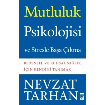 Mutluluk Psikolojisi ve Stresle Başa Çıkma - Nevzat Tarhan - Timaş Yayınları