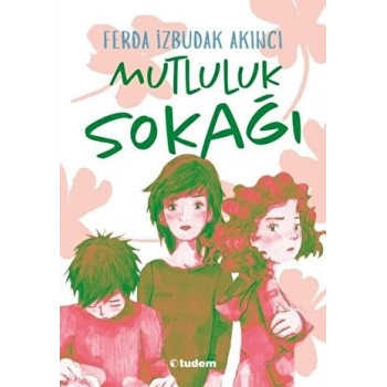 Mutluluk Sokağı - Ferda İzbudak Akıncı - Tudem Yayınları