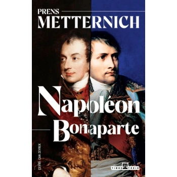 Napoleon Bonaparte-Prens Metternich-Timaş Tarih