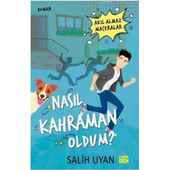 Nasıl Kahraman Oldum-Acayip İşler Takımı - Salih Uyan - Carpe Yayınları