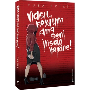 Nasıl Koydum Ama Seni İnsan Yerine - Tuba Ezici - İndigo Yayınları