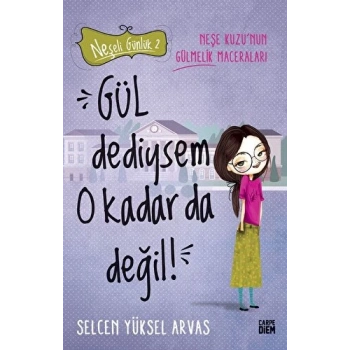 Neşeli Günlük 2 Gül dEdiysem O Kadar da Değil - Selcen Yüksel Arvas - Carpe Diem Yayınları