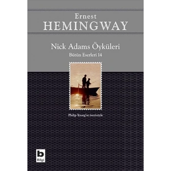 NİCK ADAMS ÖYKÜLERİ - ERNEST HEMİNGWAY - BİLGİ YAYINEVİ