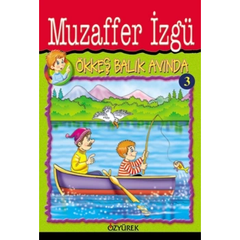 Ökkeş Balık Avında - Muzaffer İzgü - Özyürek Yayınları