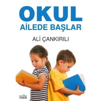 Okul Ailede Başlar - Ali Çankırılı - Zafer Yayınları