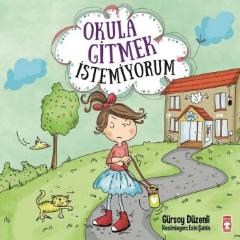 OKULA GİTMEK İSTEMİYORUM-TİMAŞ YAYINLARI