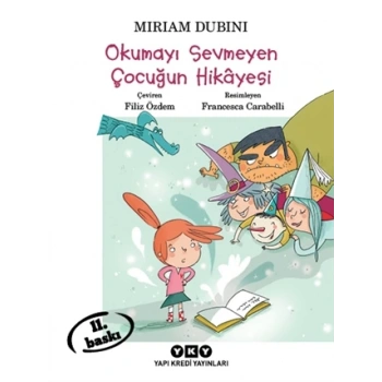 Okumayı Sevmeyen Çocuğun Hikayesi - Miriam Dubini - Yapı Kredi Yayınları