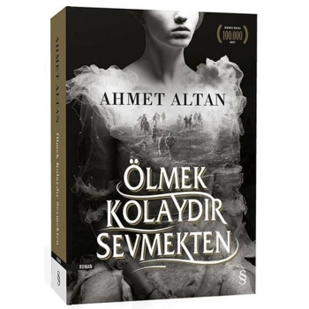 Ölmek Kolaydır Sevmekten - Ahmet Altan - Everest Yayınları