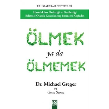 Ölmek Ya da Ölmemek - Michael Greger - Altın Kitaplar Yayınevi