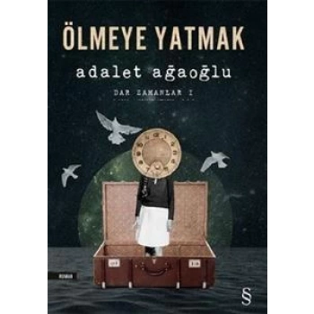 Ölmeye Yatmak Dar Zamanlar 1 - Adalet Ağaoğlu - Everest Yayınları