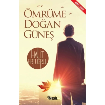 ÖMRÜME DOĞAN GÜNEŞ - HALİT ERTUĞRUL - NESİL YAYINLARI