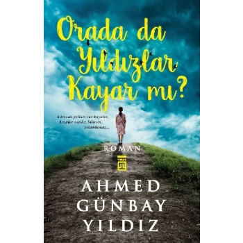 Orada da Yıldızlar Kayar mı? - Ahmed Günbay Yıldız - Timaş Yayınları