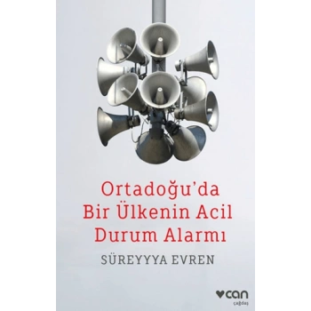 Ortadoğuda Bir Ülkenin Acil Durum Alarmı - Süreyyya Evren - Can Yayınları