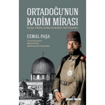 Ortadoğunun Kadim Mirası - Cemal Paşa - Timaş Yayınları