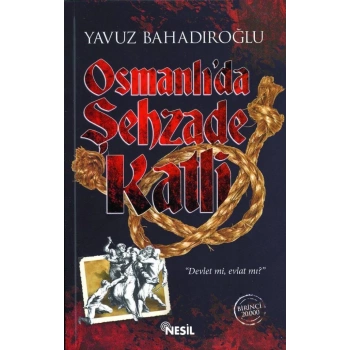 Osmanlı’da Şehzade Katli - Yavuz Bahadıroğlu - Nesil Yayınları