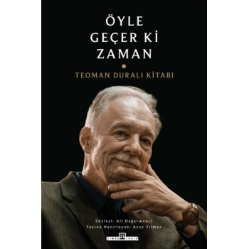 Öyle Geçer ki Zaman - Teoman Duralı Kitabı - Timaş Yayınları
