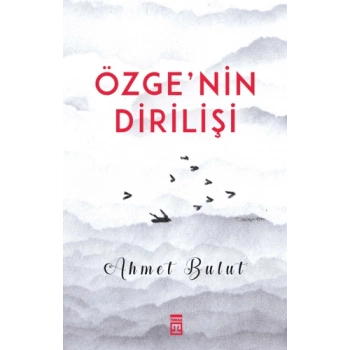 Özgenin Dirilişi-Ahmet Bulut-Timaş Yayınları